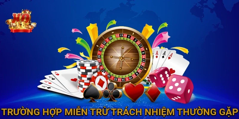 Những Trường Hợp Miễn Trừ Trách Nhiệm Thường Gặp